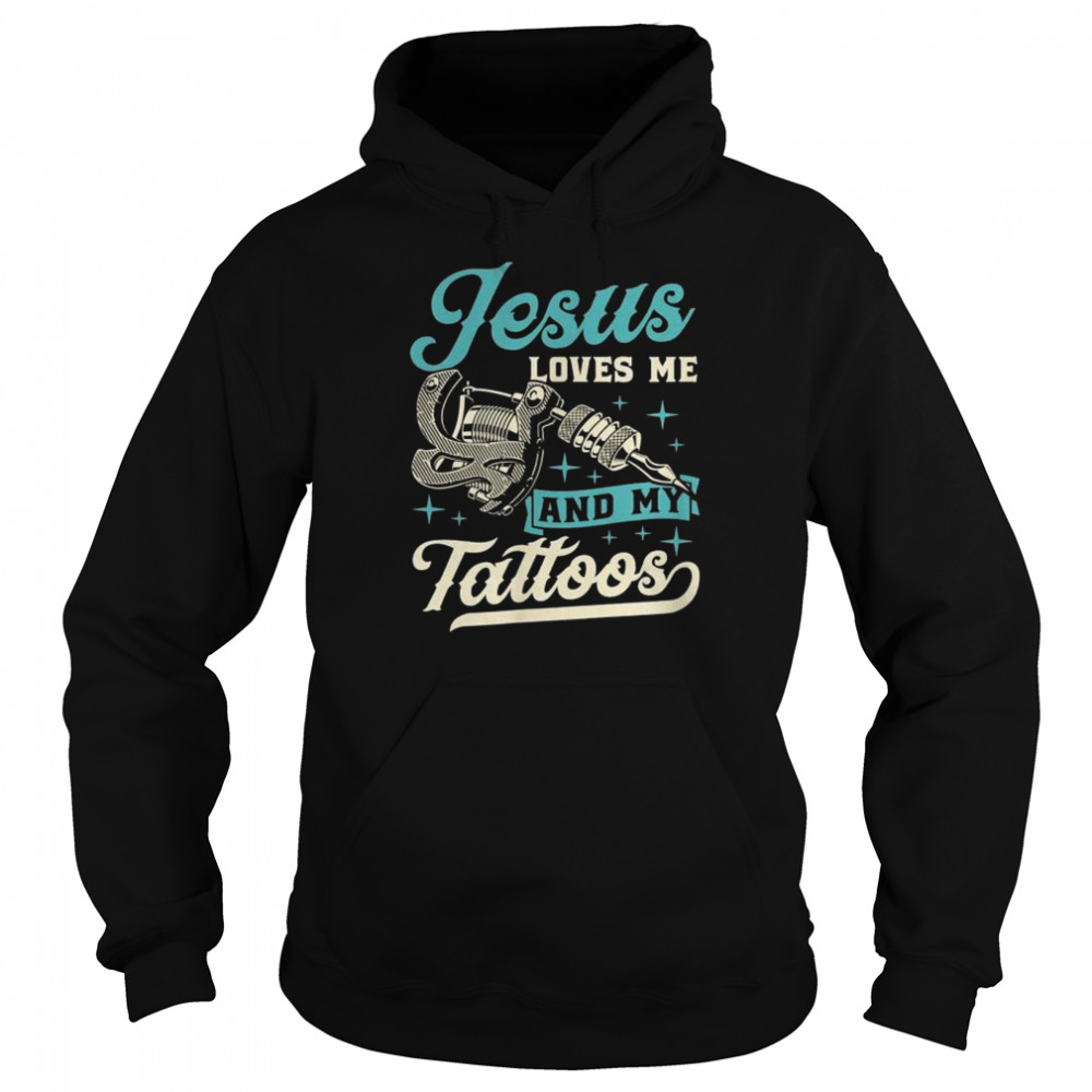 Jesus Loves Me And My Tattoos Inked Christian Bible Quote  Unisex Hoodie