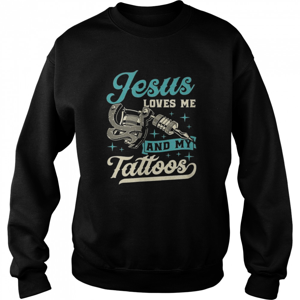 Jesus Loves Me And My Tattoos Inked Christian Bible Quote  Unisex Sweatshirt