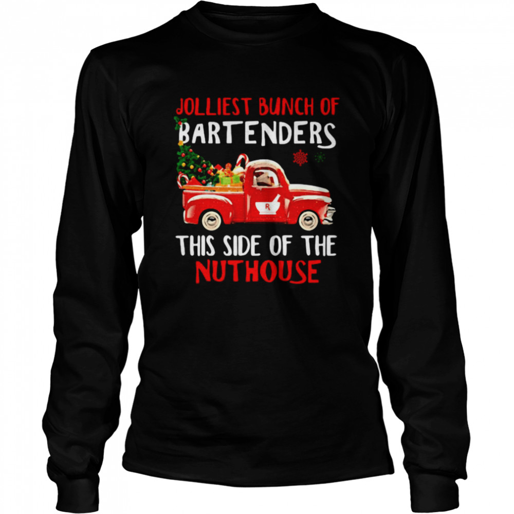 Jolliest Bunch Of Bartenders This Side Of The Nuthouse Christmas Long Sleeved T-shirt