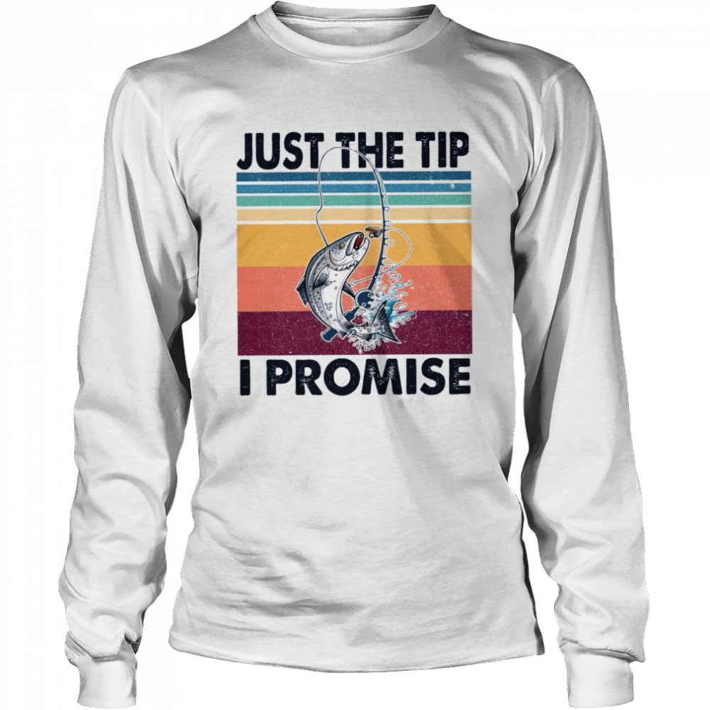 Just the tip I promise vintage shirt Long Sleeved T-shirt