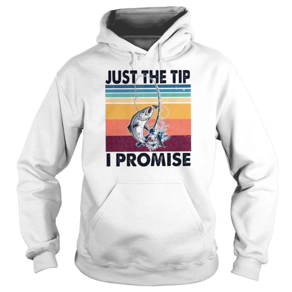 Just the tip I promise vintage shirt Unisex Hoodie