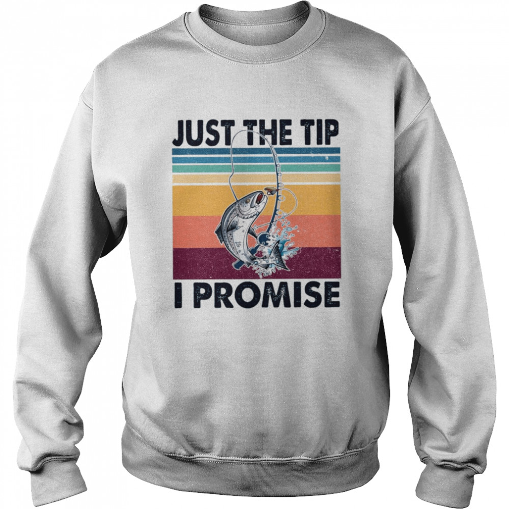 Just the tip I promise vintage shirt Unisex Sweatshirt