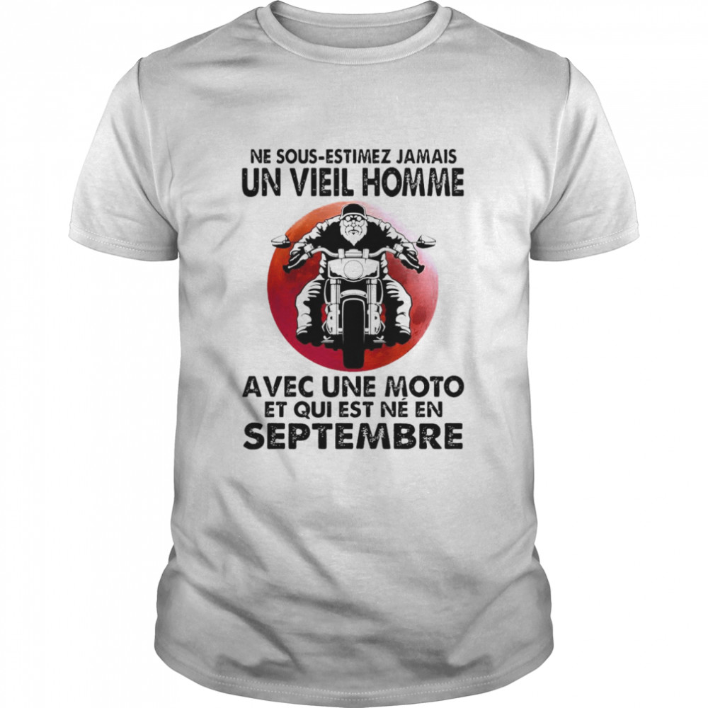 Never Motorcycle Ne Sous Estimez Jamais Avec Une Moto Et Qui Est Ne En Septembre T-shirt Classic Men's T-shirt