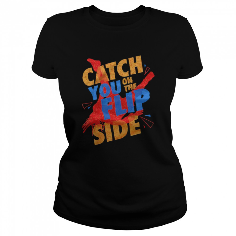 Reggie Catch You on the Flip Side T- Classic Women's T-shirt