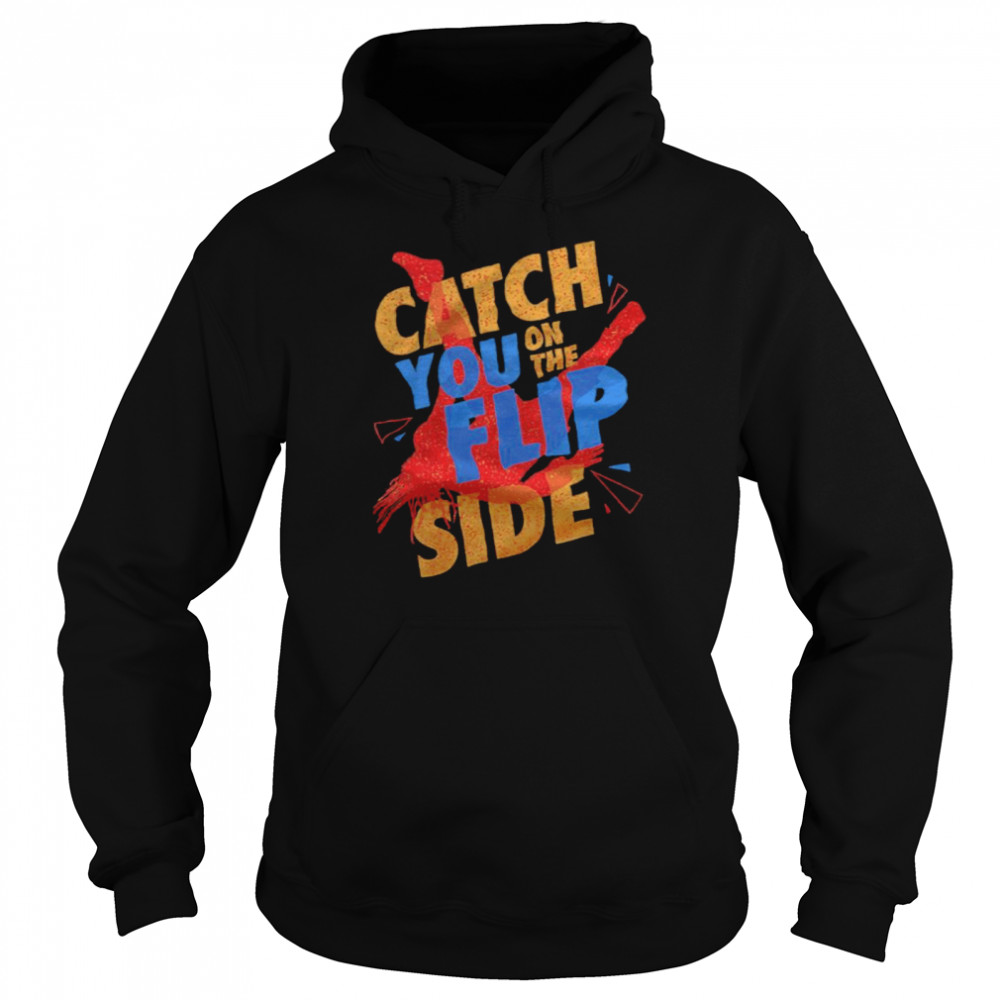 Reggie Catch You on the Flip Side T- Unisex Hoodie