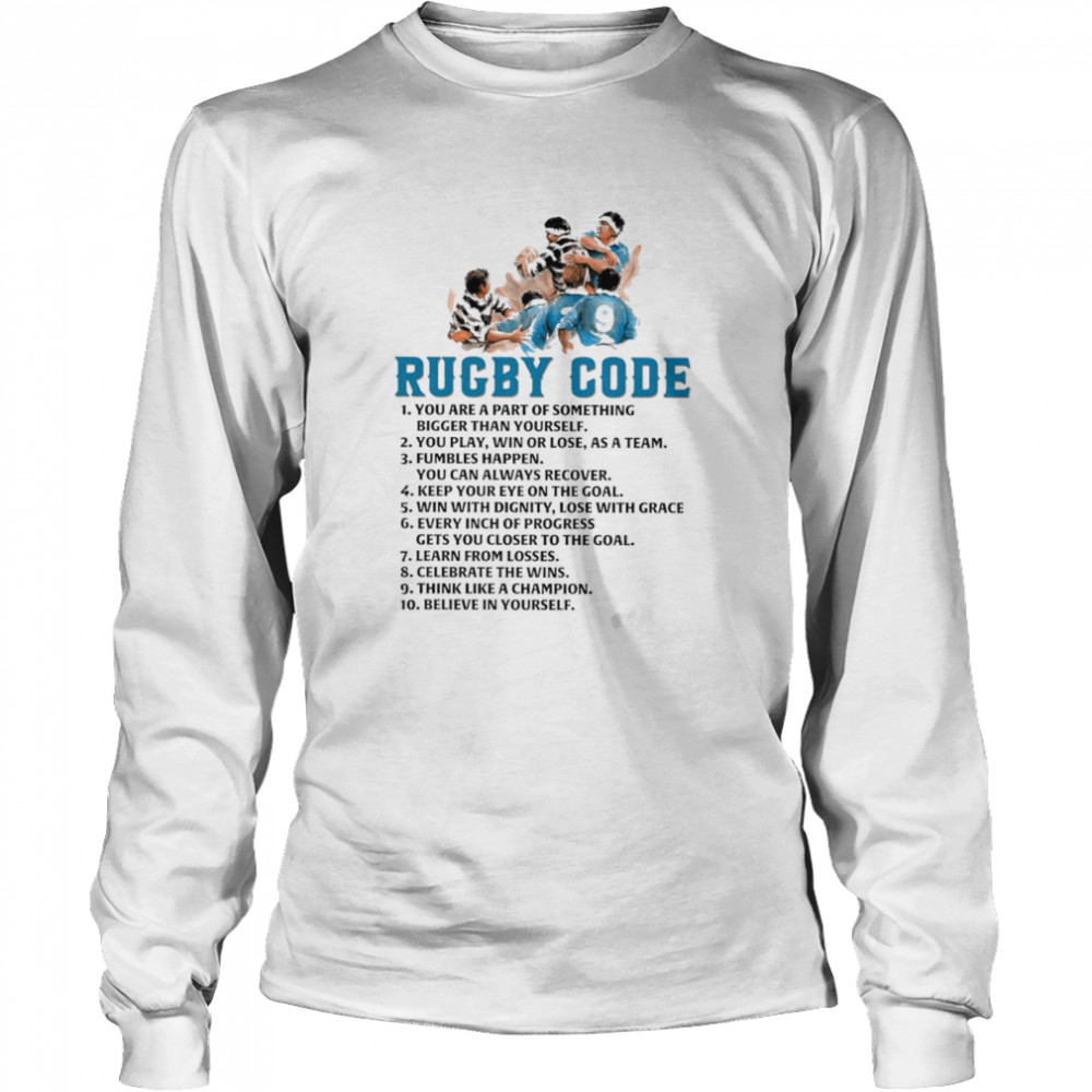 Rugby code you are a part of something bigger than yourself shirt Long Sleeved T-shirt