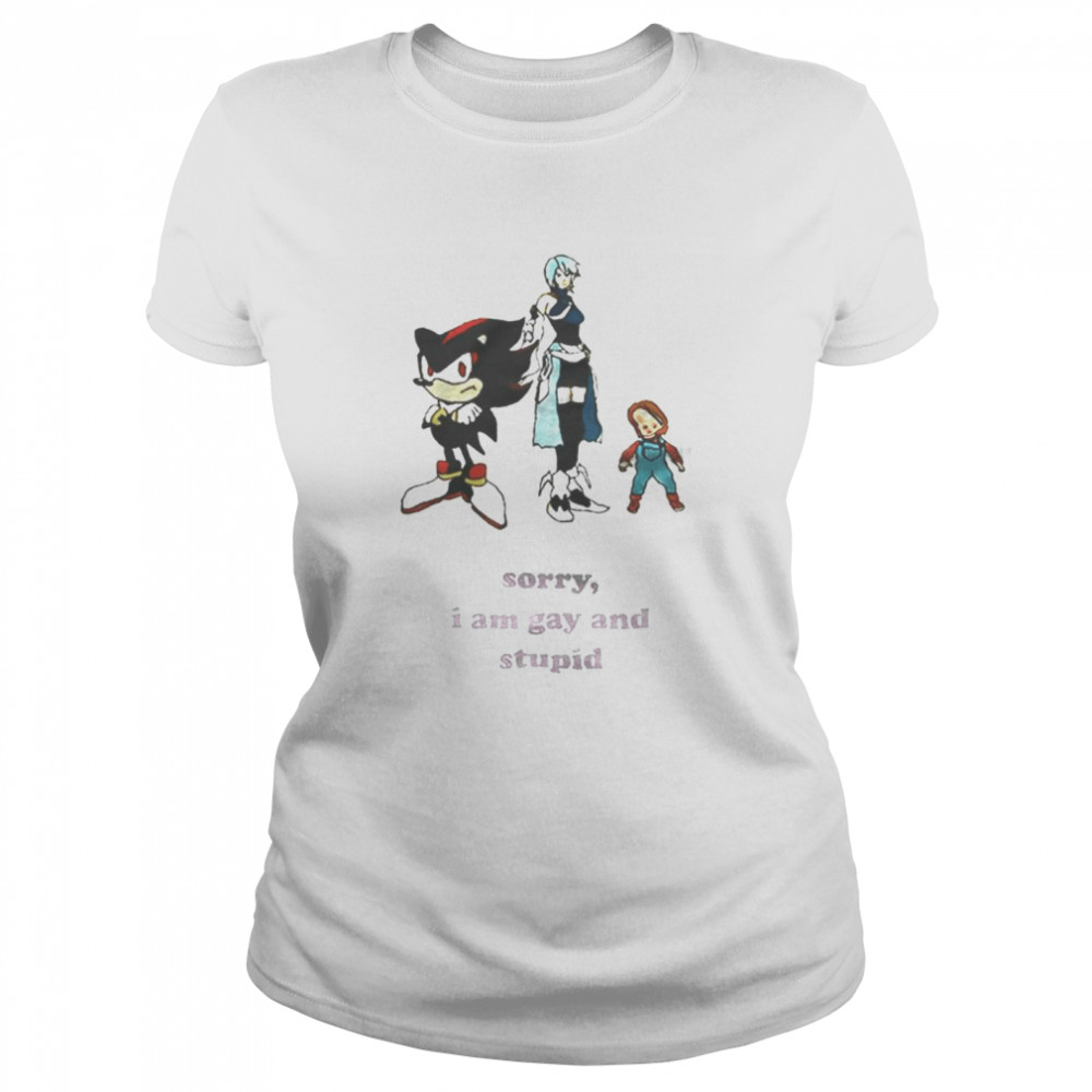 Sonic Shadow Aqua And Chucky Sorry I Am Gay And Stupid Classic Women's T-shirt