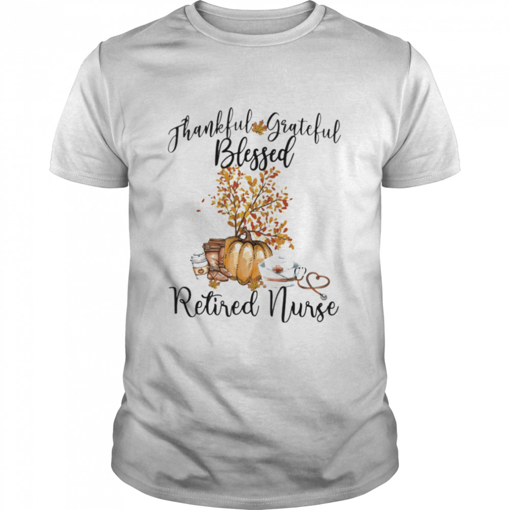 Thankful Grateful Blessed Retired Nurse Classic Men's T-shirt