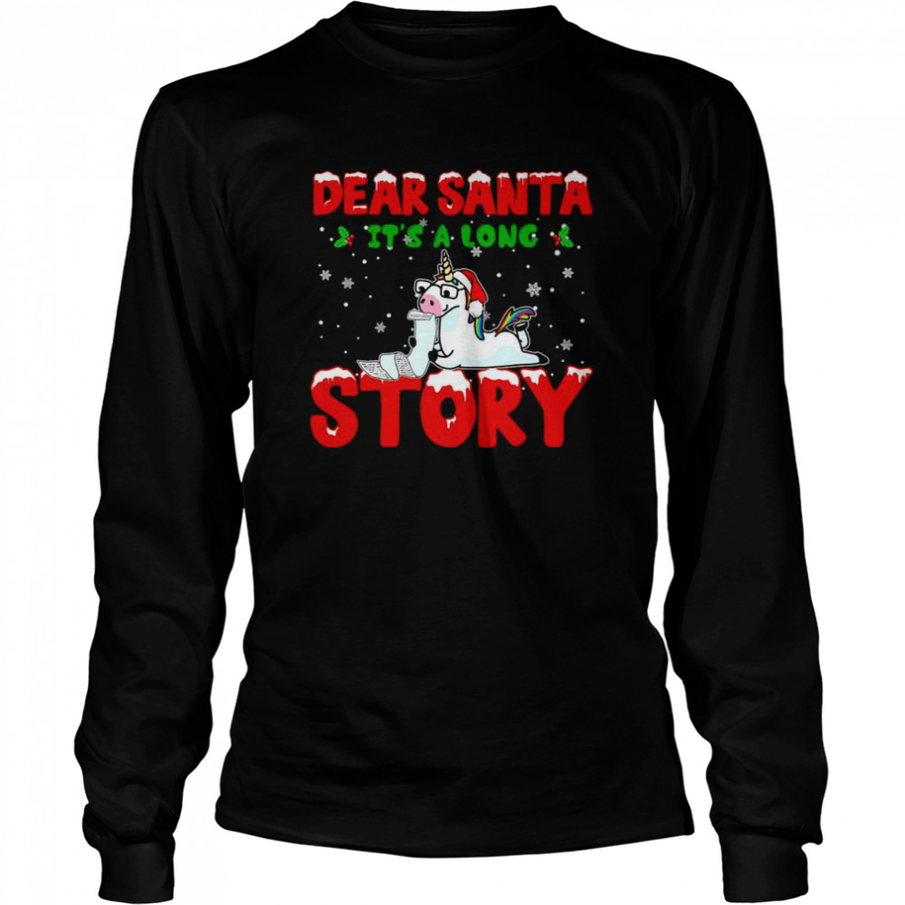 Unicorn Dear Santa Its A Long Story Christmas Sweat Long Sleeved T-shirt