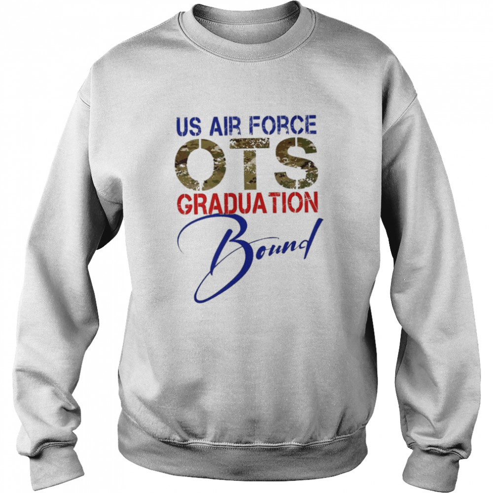 Us air force ots graduation bound shirt Unisex Sweatshirt