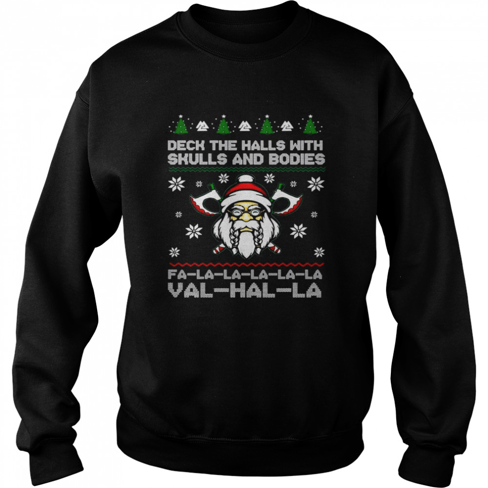 Viking Deck The Halls With Skulls And Bodies Fa La La La Val Hal La Christmas Unisex Sweatshirt