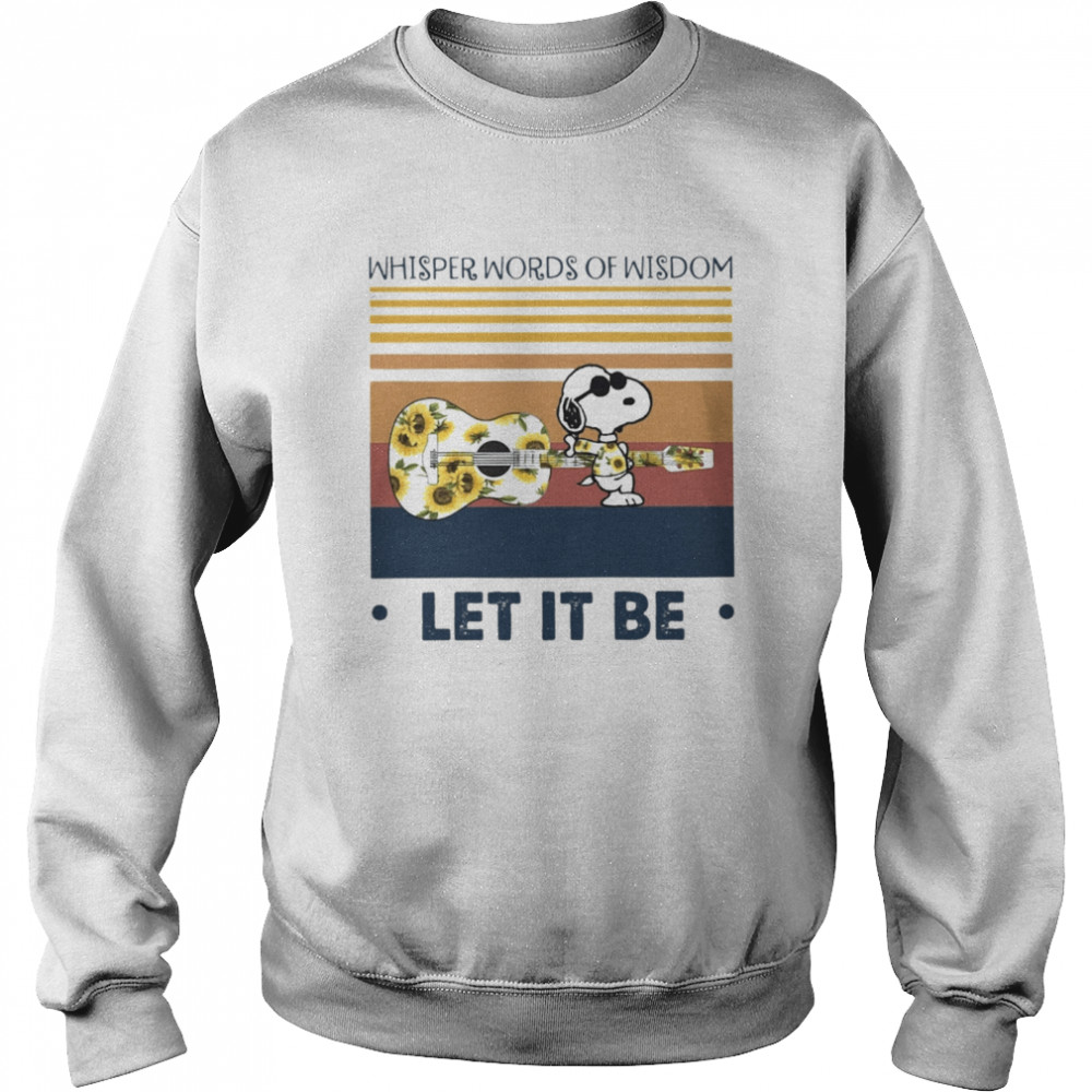 Whisper Words Of Wisdom Let It Be Unisex Sweatshirt