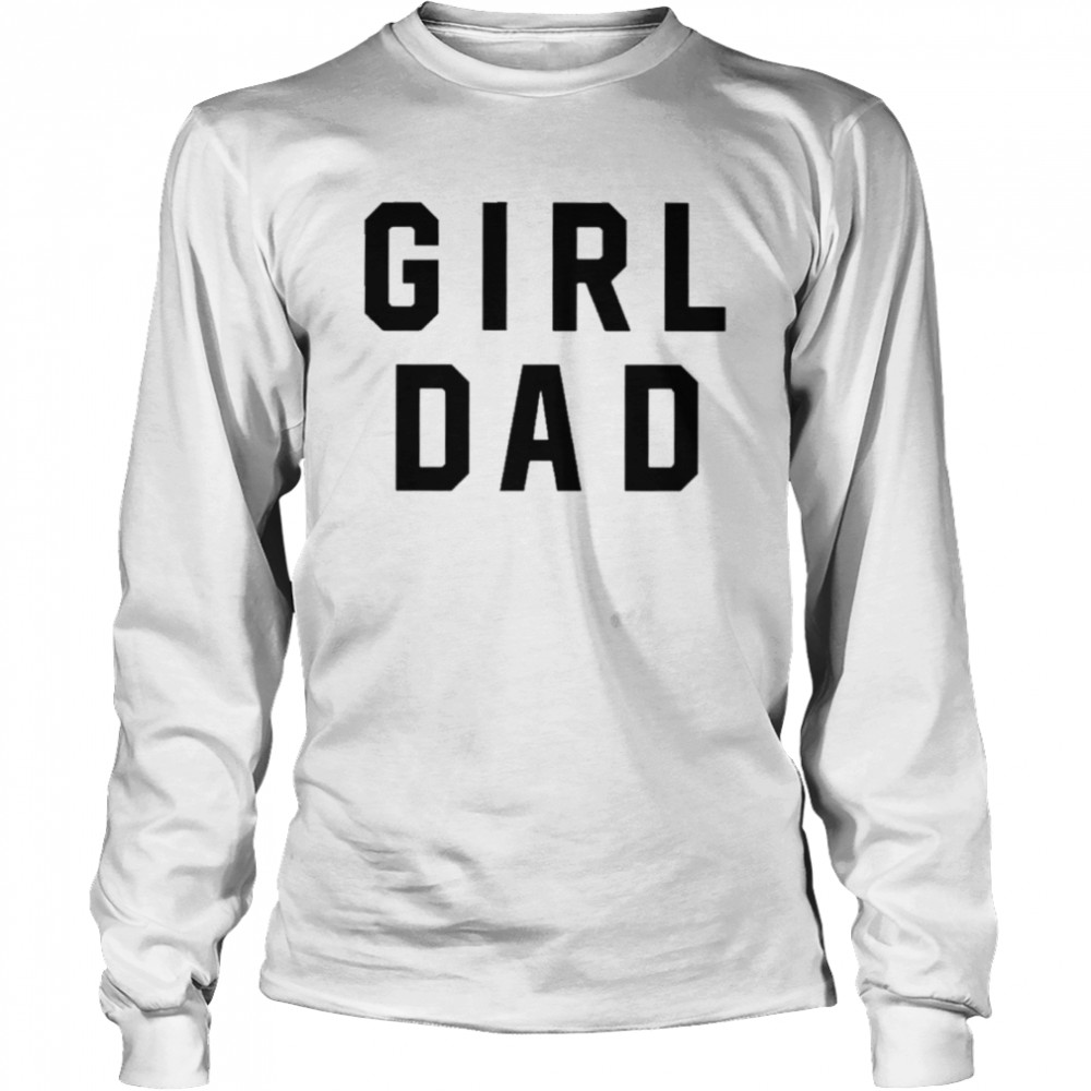 Girl Dad t-shirt Long Sleeved T-shirt