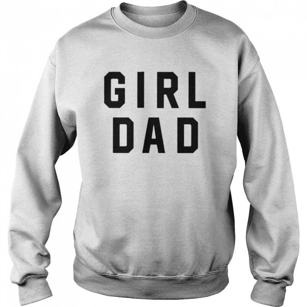 Girl Dad t-shirt Unisex Sweatshirt