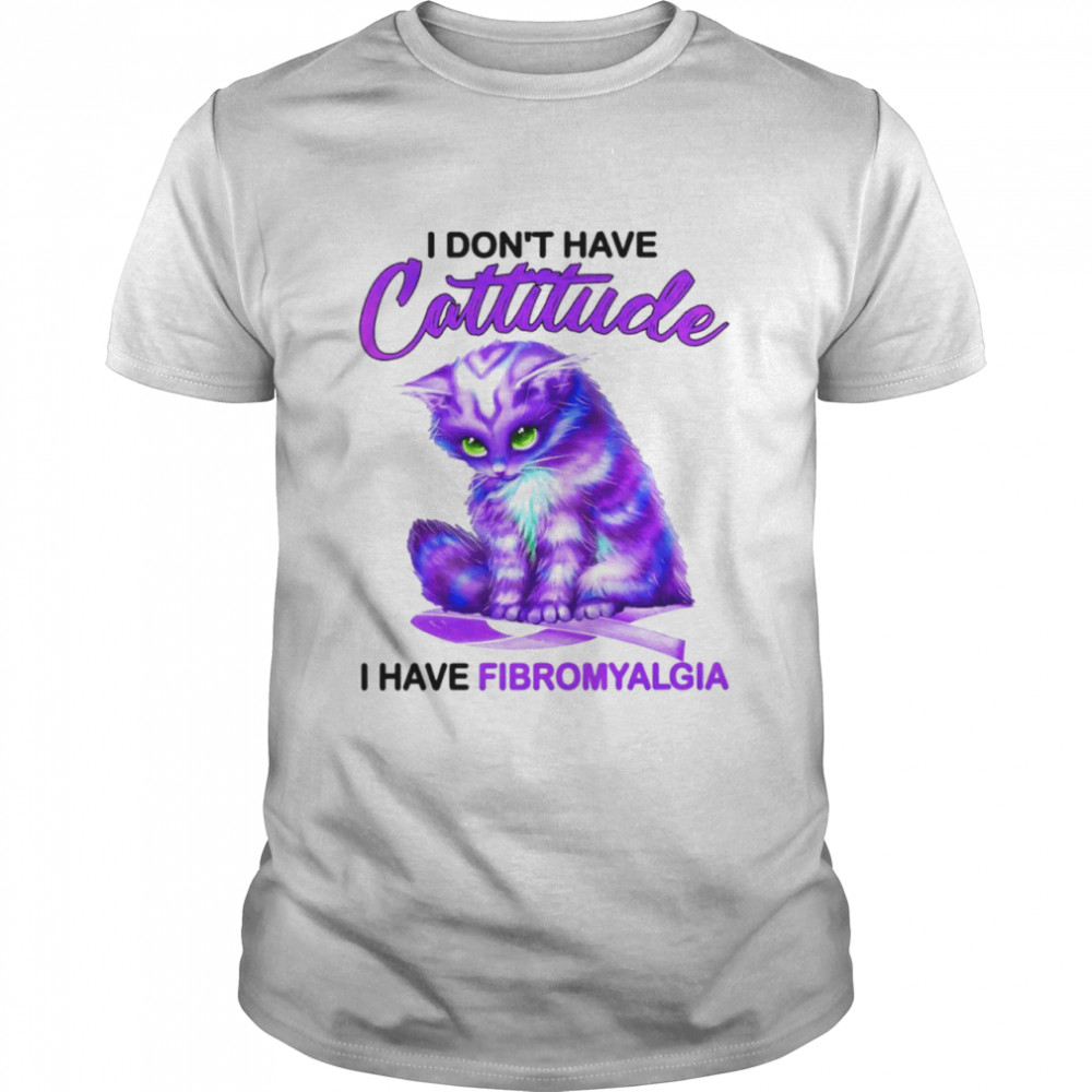 I dont have attitude I have fibromyalgia shirt Classic Men's T-shirt