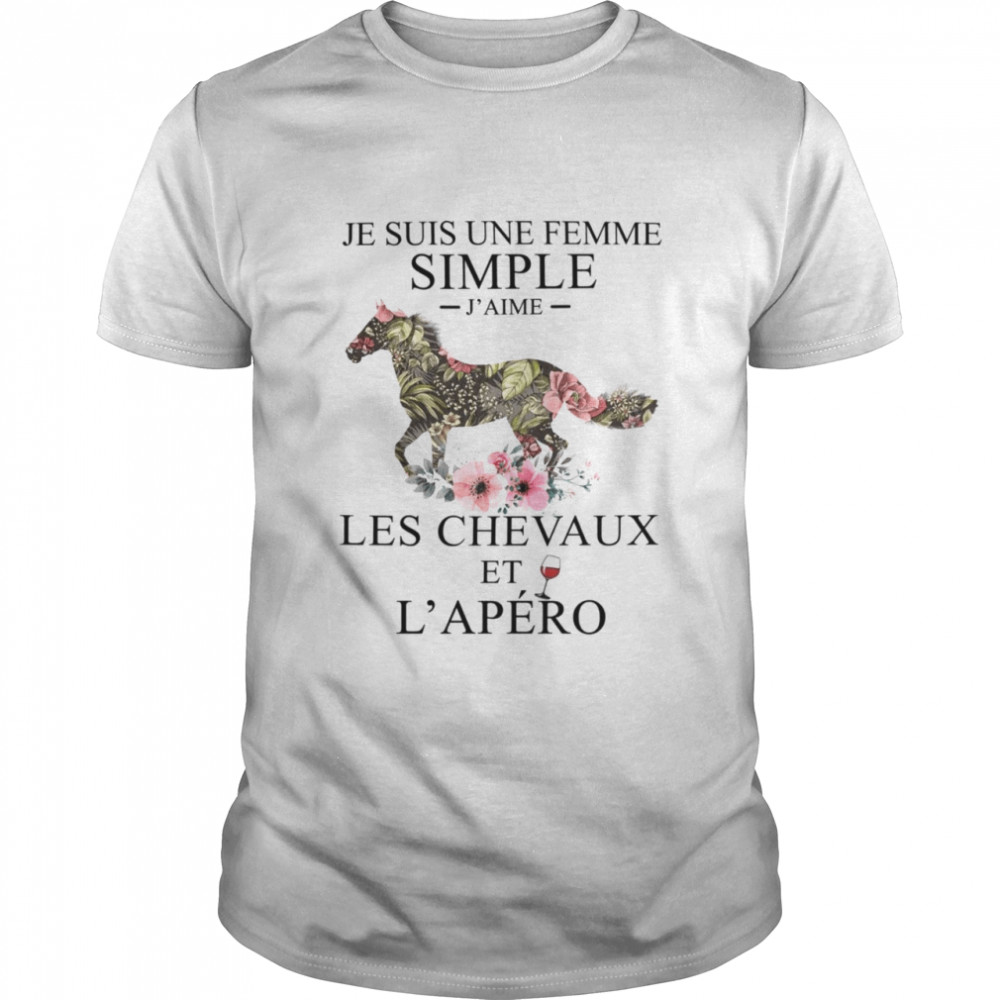 Je Suis Une Femme Simple J’aime Les Chevaux Et L’apero  Classic Men's T-shirt