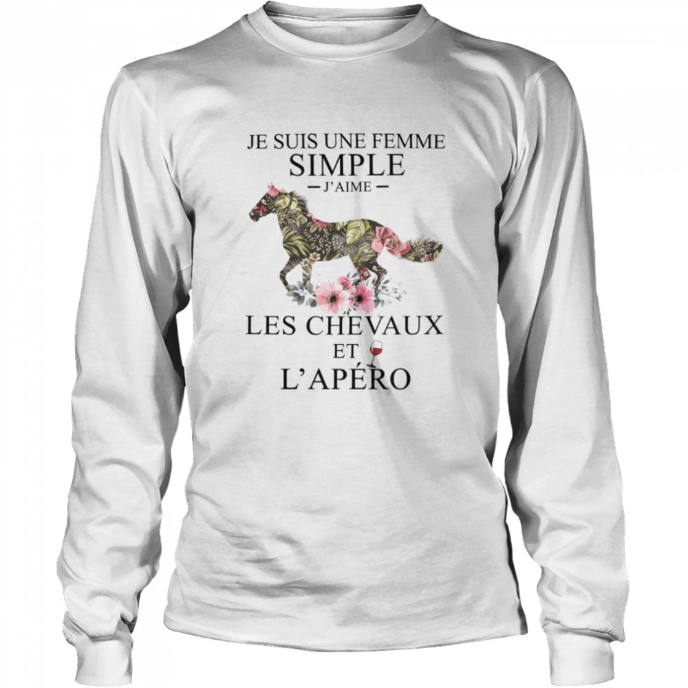 Je Suis Une Femme Simple J’aime Les Chevaux Et L’apero Long Sleeved T-shirt