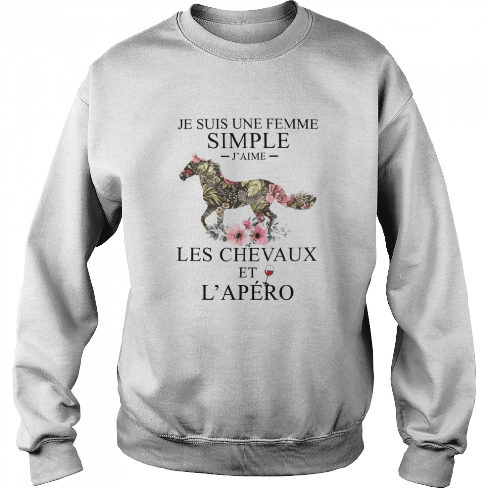 Je Suis Une Femme Simple J’aime Les Chevaux Et L’apero Unisex Sweatshirt