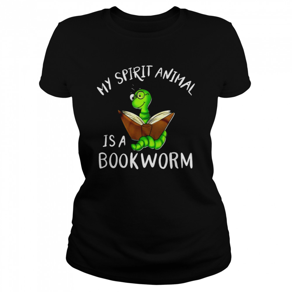 My Spirit Animal Is A Bookworm  Classic Women's T-shirt