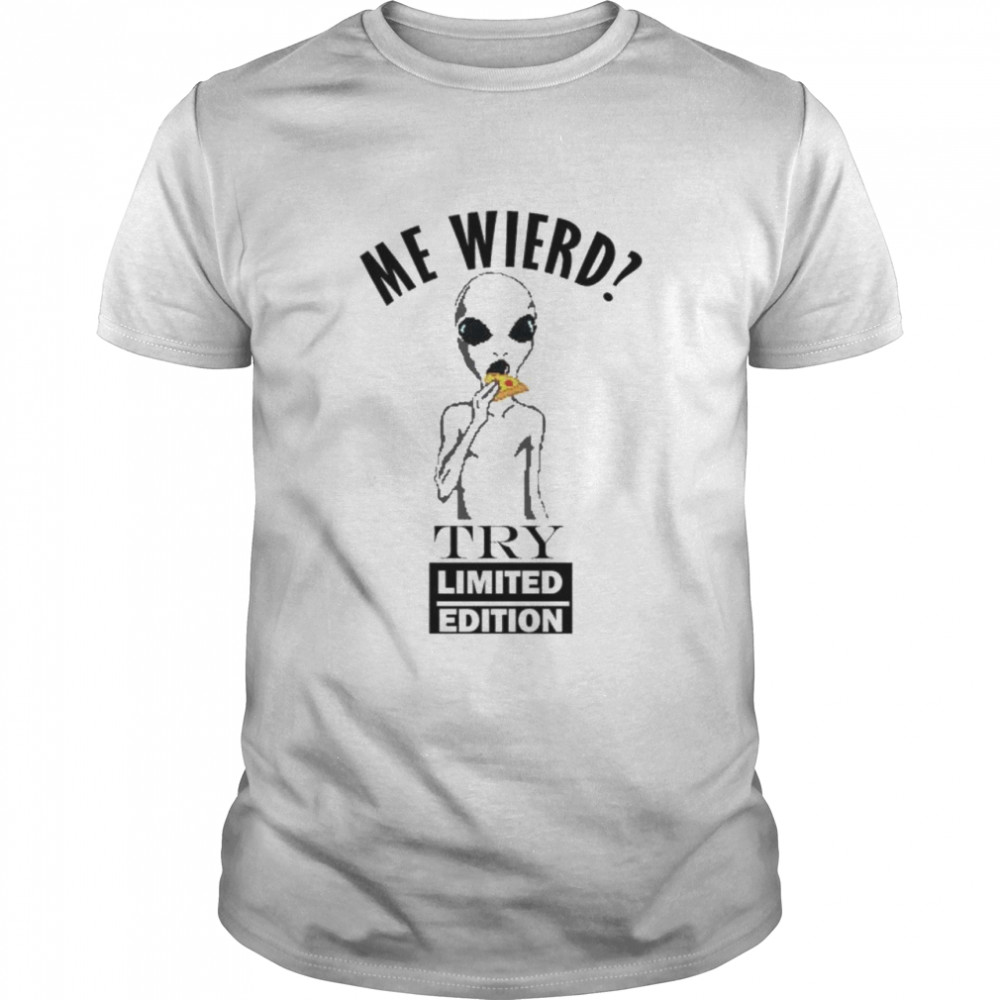 Original alien me wierd try limited edition shirt Classic Men's T-shirt