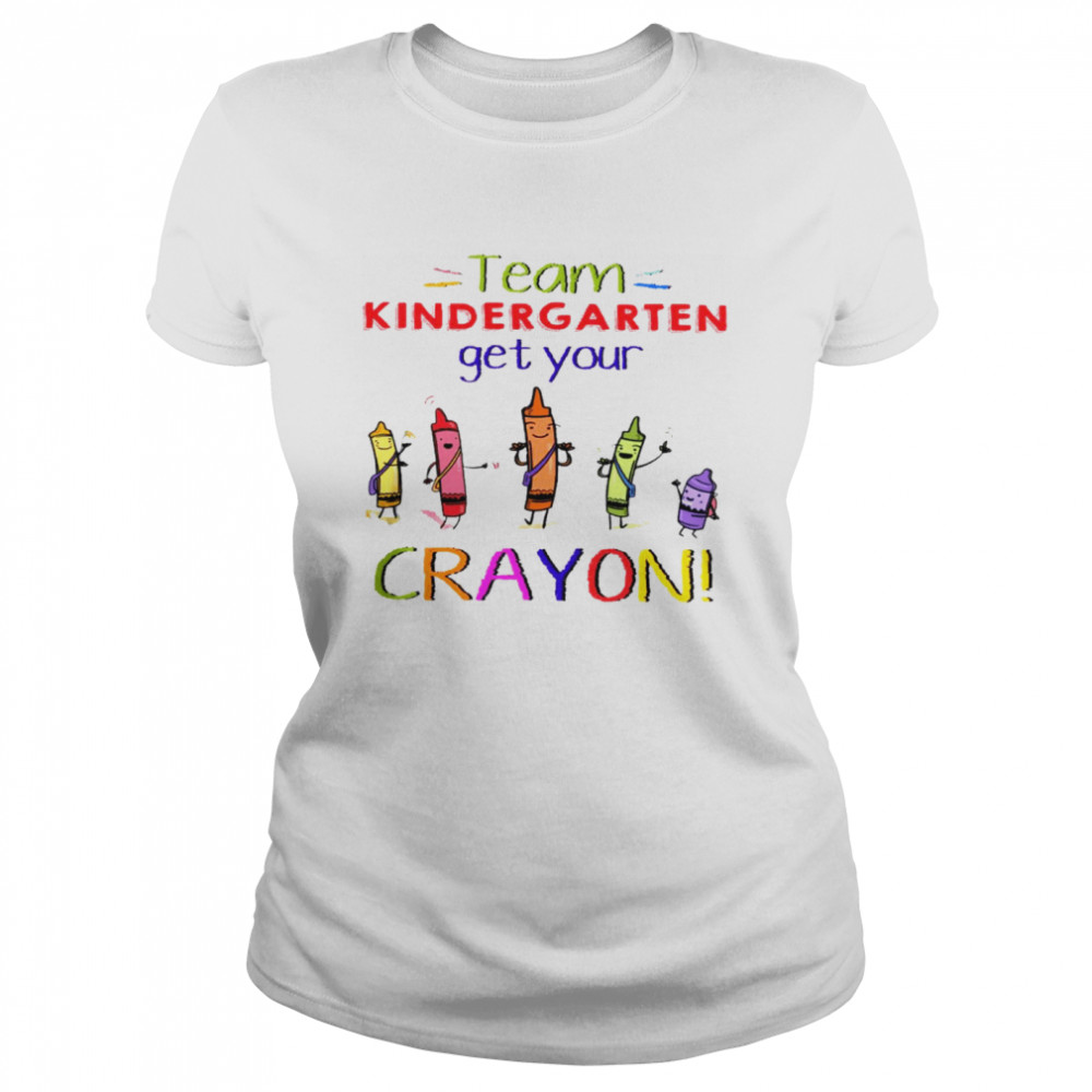 Team kindergarten get your crayon shirt Team ist grade get your crayon shirt Classic Women's T-shirt