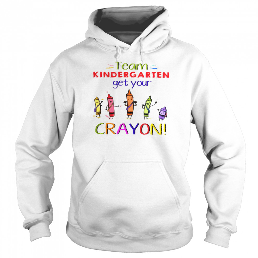 Team kindergarten get your crayon shirt Team ist grade get your crayon shirt Unisex Hoodie