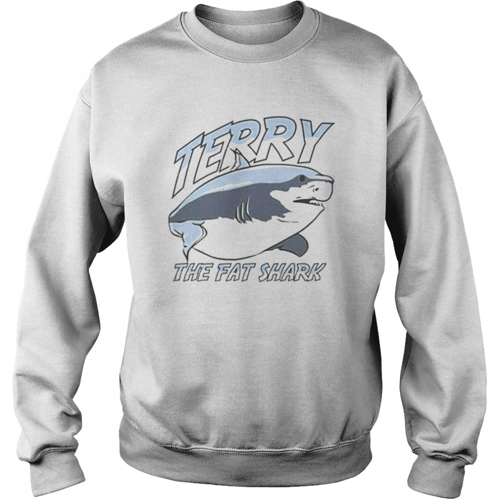 Terry the fat shark shirt Unisex Sweatshirt