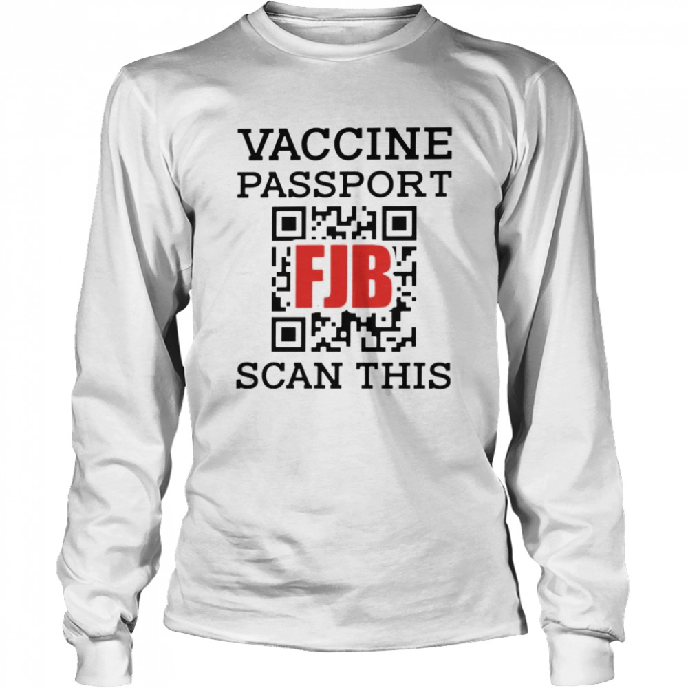 Vaccine passport fuck Joe Biden scan this shirt Long Sleeved T-shirt