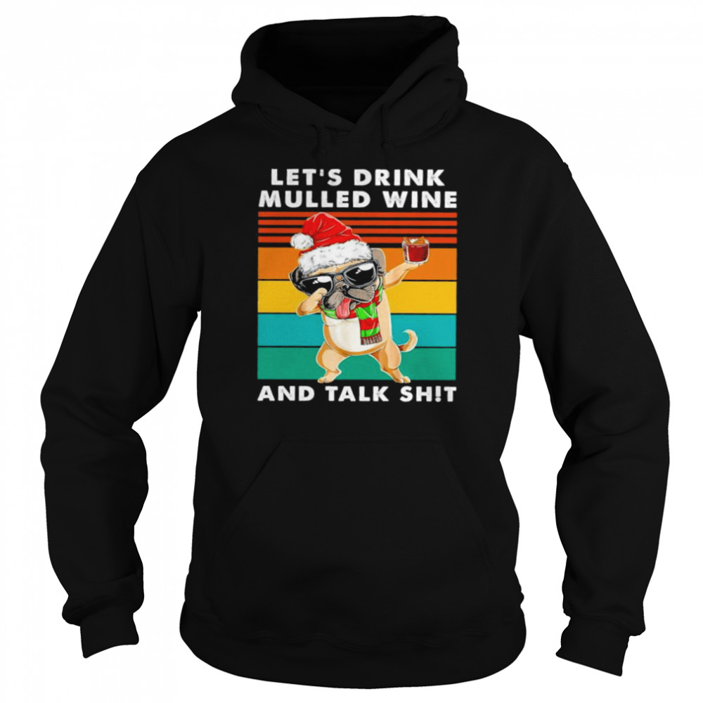 Lets drink mulled wine and talk shit vintage shirt Unisex Hoodie