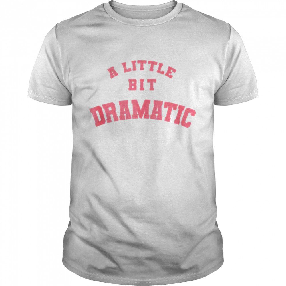 A little bit dramatic shirt mean girls Classic Men's T-shirt