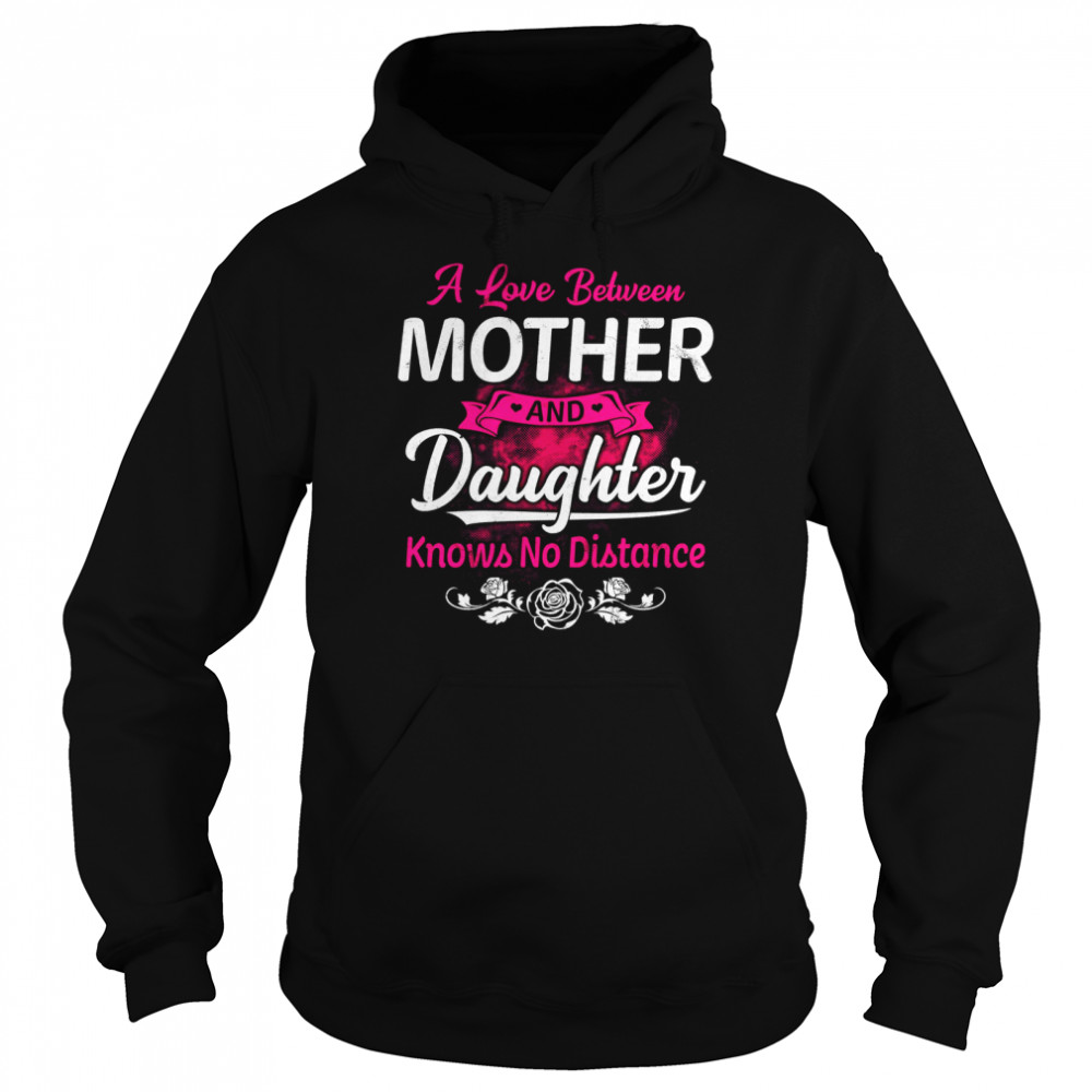 A Love Between Mother And Daughter Knows No Distance Unisex Hoodie