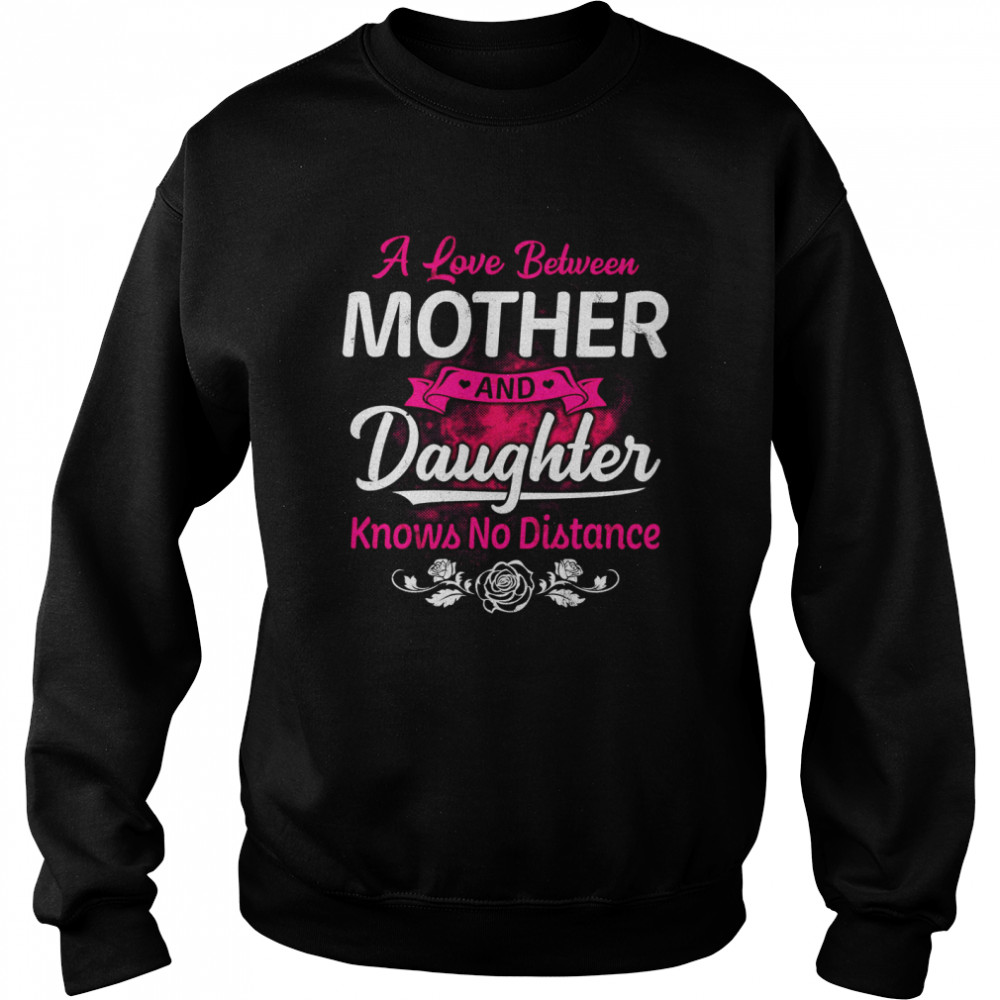 A Love Between Mother And Daughter Knows No Distance Unisex Sweatshirt