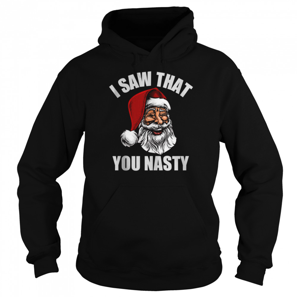 Adult Humor Santa, I Saw That You Nasty Unisex Hoodie