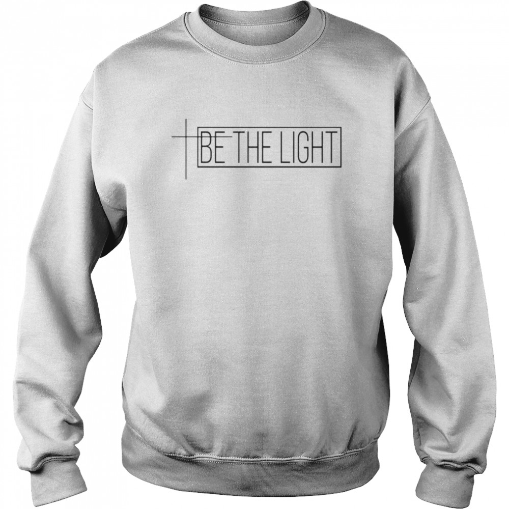 be the light shirt Unisex Sweatshirt