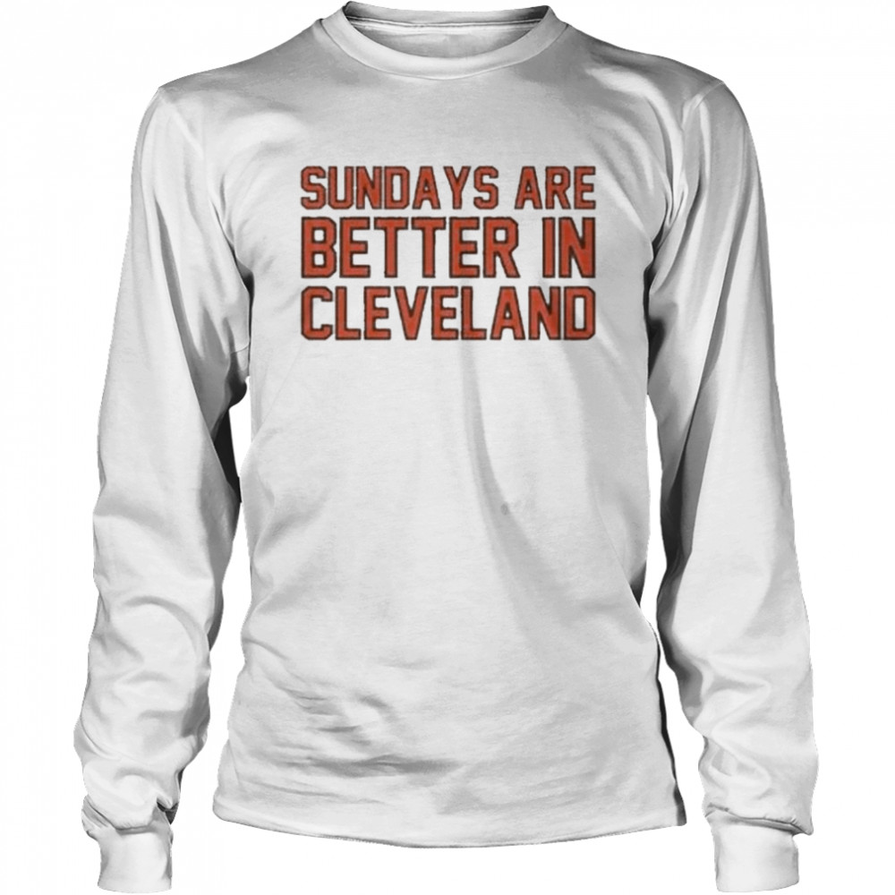 Cleveland Browns Sundays Are Better In Cleveland Long Sleeved T-shirt