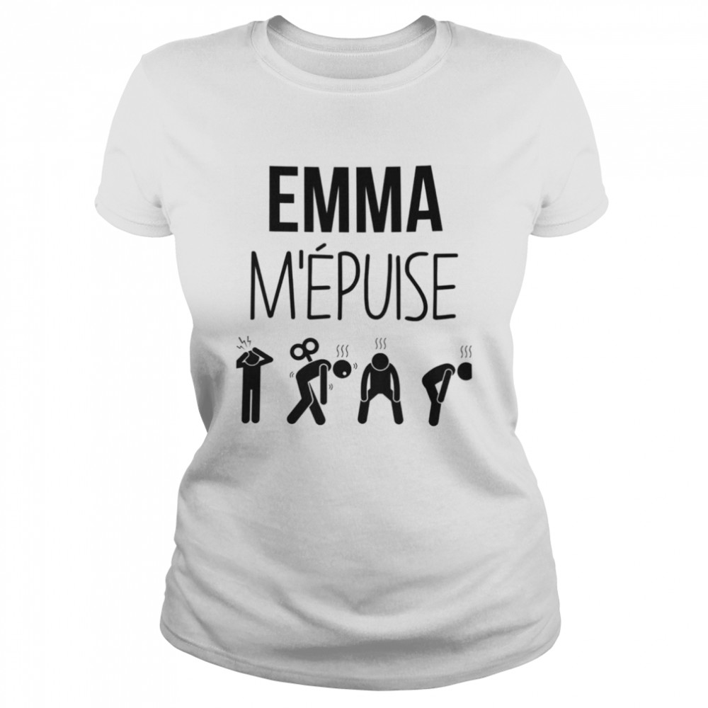 Emma m’epuise shirt Classic Women's T-shirt