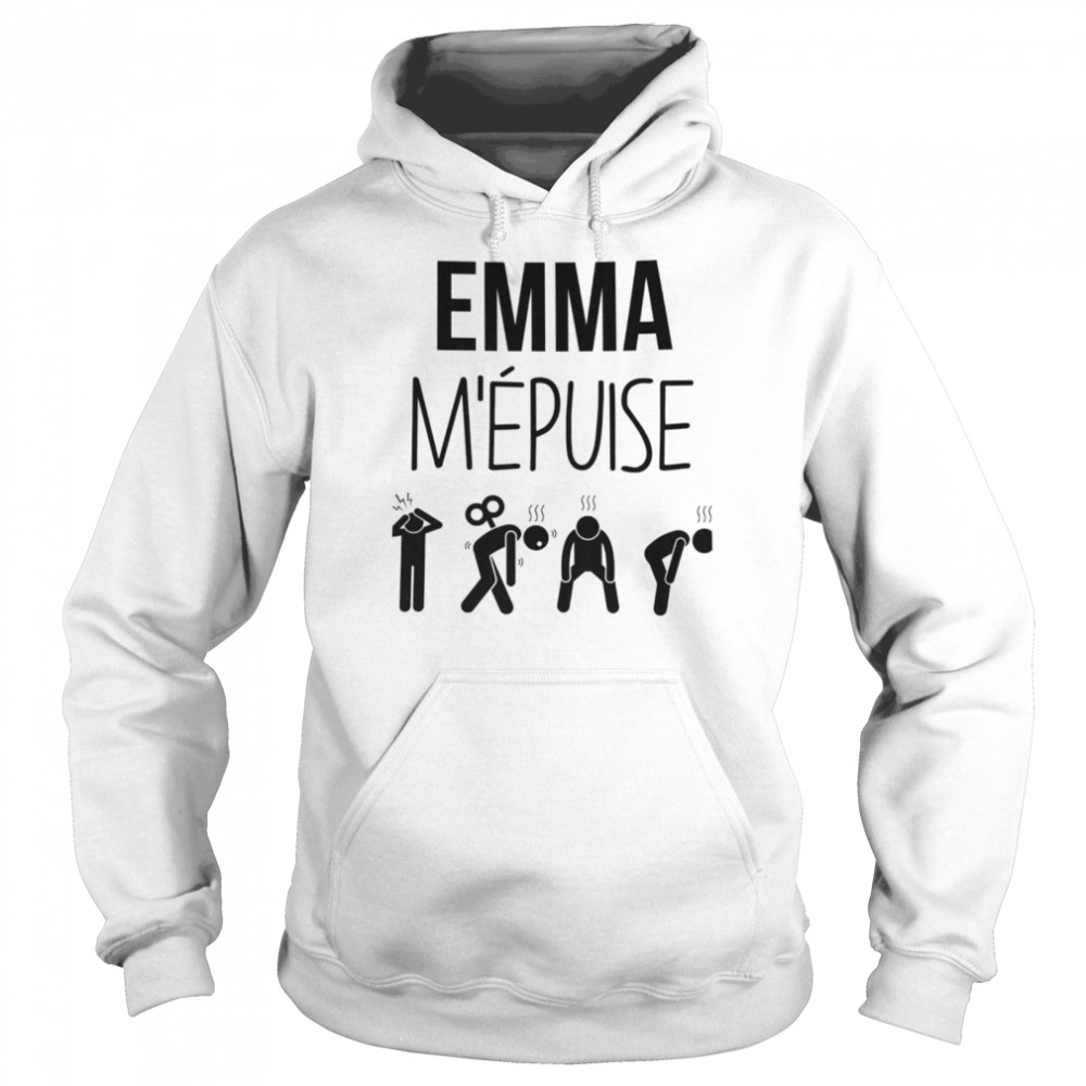 Emma m’epuise shirt Unisex Hoodie