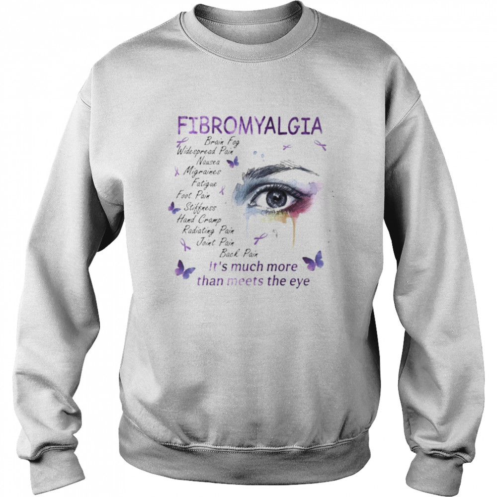 Fibromyalgia Awareness Its Much More Than Meets The Eye Purple shirt Unisex Sweatshirt