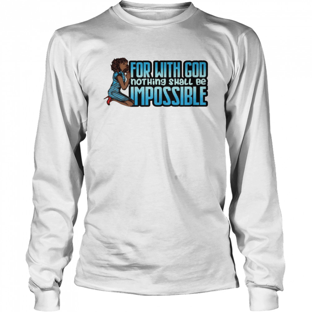 For with god nothing shall be impossible shirt Long Sleeved T-shirt