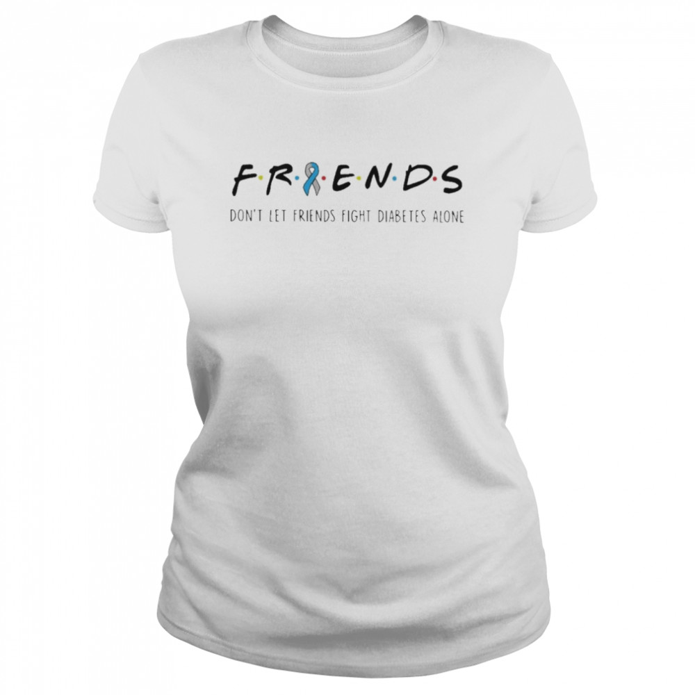 Friends Dont Let Friends Fight Diabetes Alone t-shirt Classic Women's T-shirt