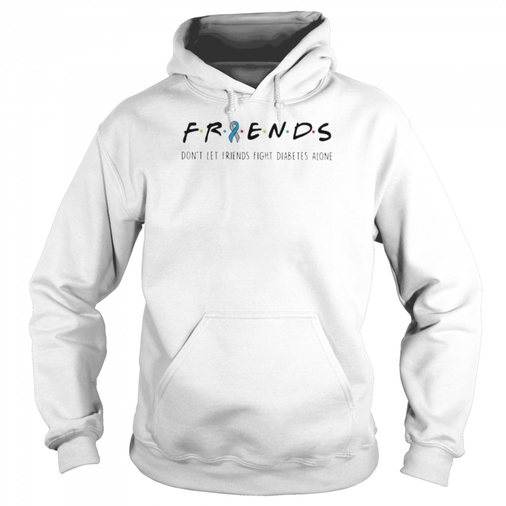 Friends Dont Let Friends Fight Diabetes Alone t-shirt Unisex Hoodie