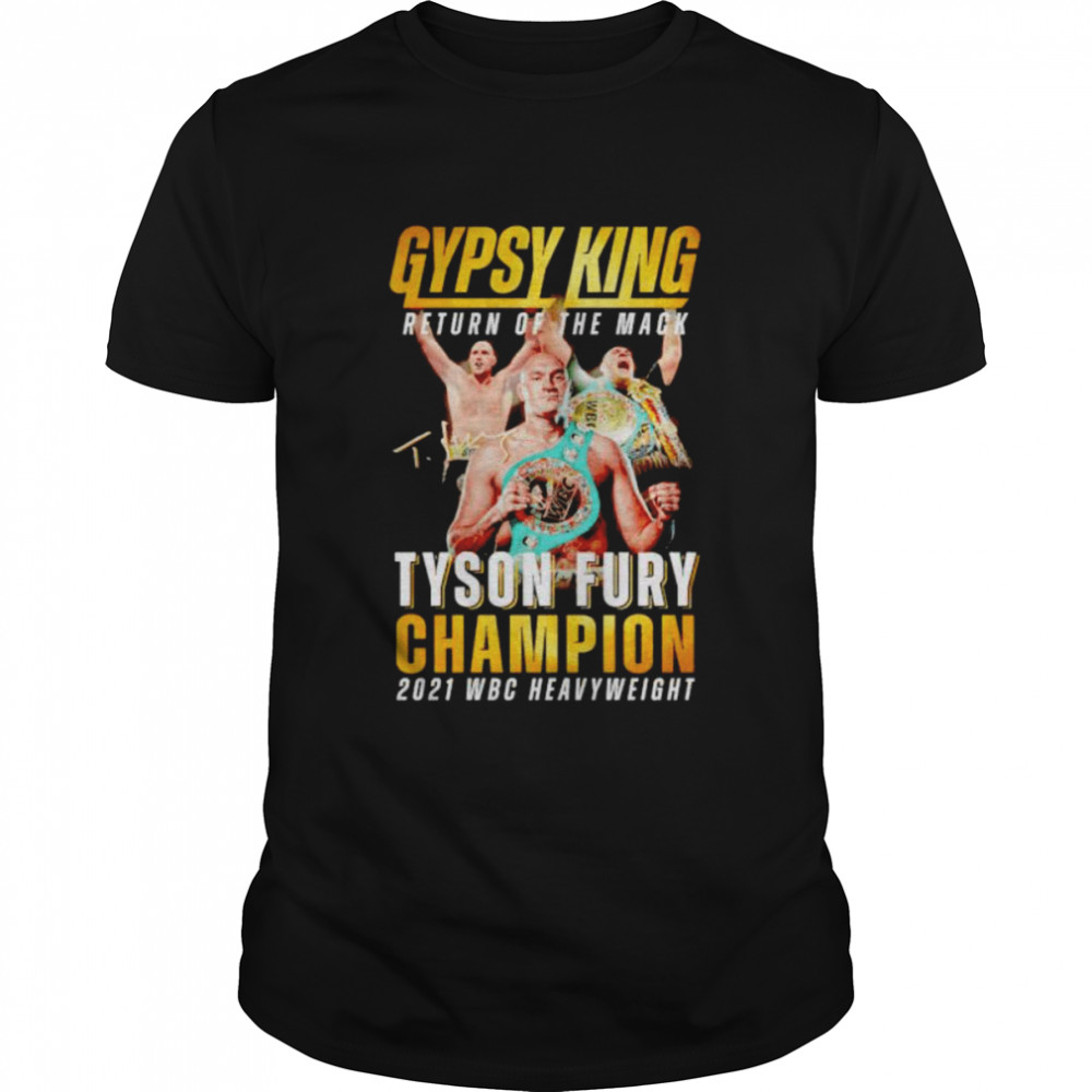 gypsy King return the mack Tyson Fury champion 2021 WBC heavyweight shirt