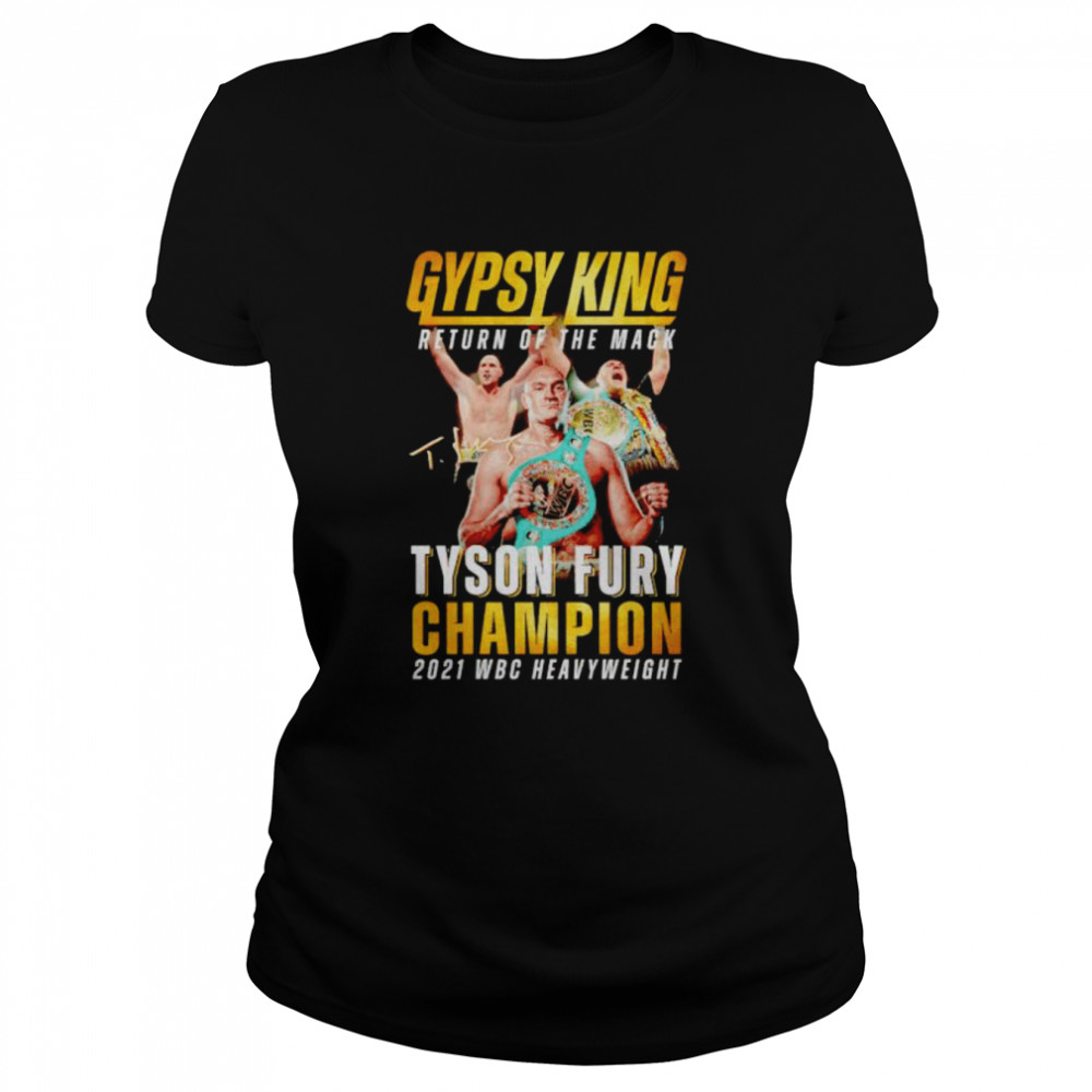 gypsy King return the mack Tyson Fury champion 2021 WBC heavyweight shirt Classic Women's T-shirt