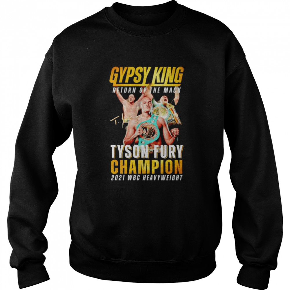 gypsy King return the mack Tyson Fury champion 2021 WBC heavyweight shirt Unisex Sweatshirt