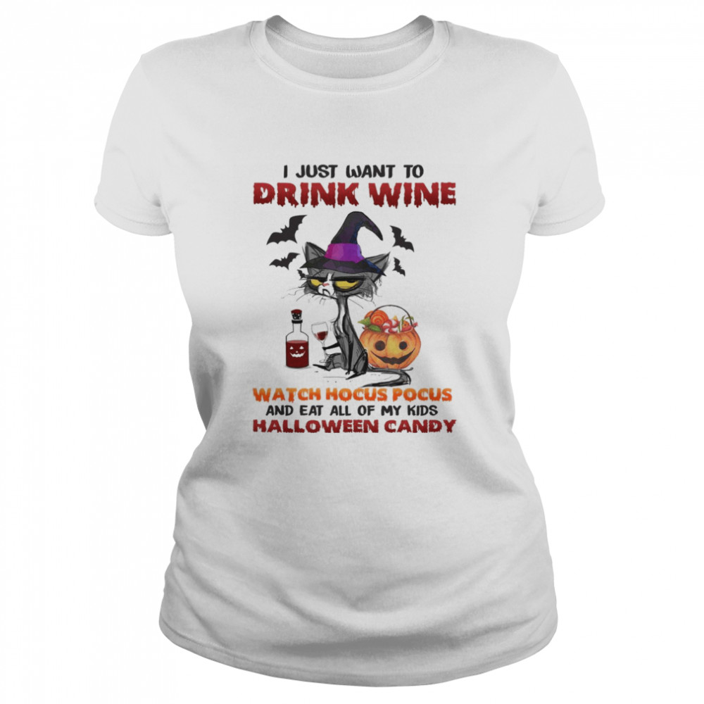 I just want to drink wine watch hocus pocus and eat all of my kids halloween candy shirt Classic Women's T-shirt