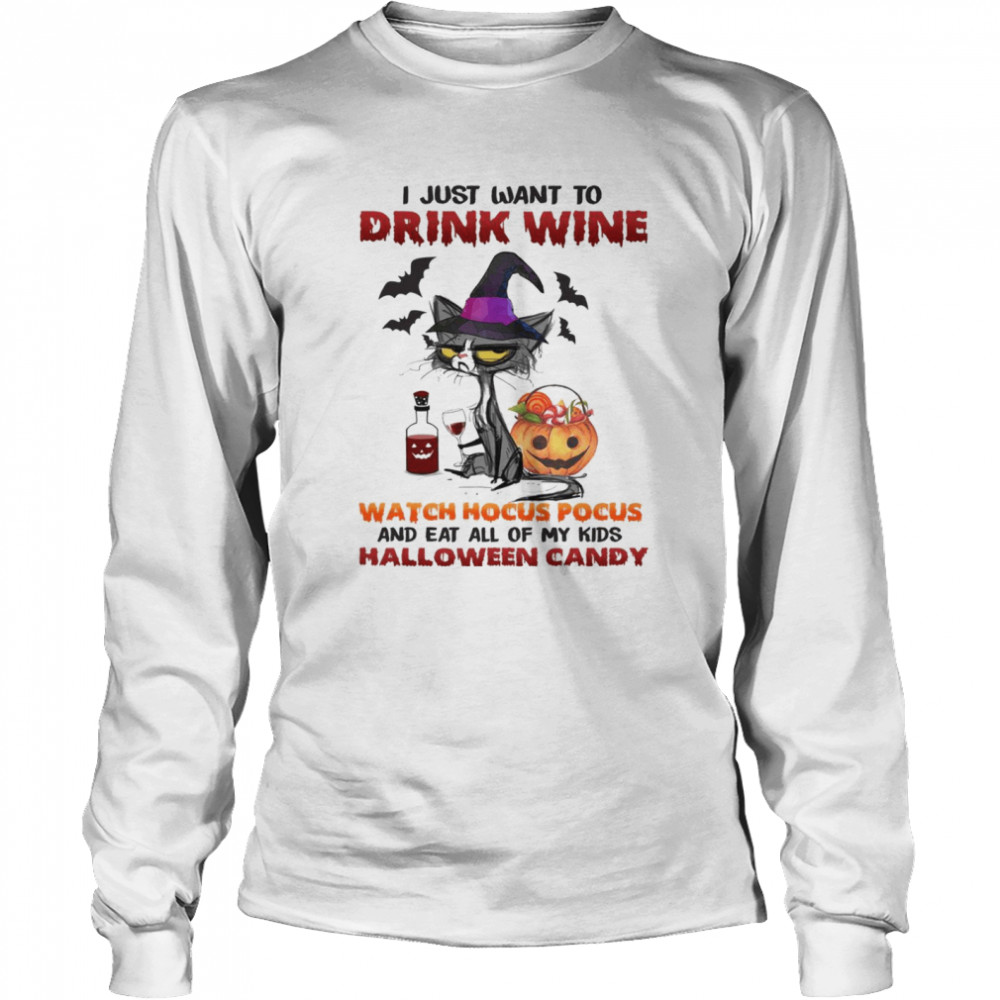 I just want to drink wine watch hocus pocus and eat all of my kids halloween candy shirt Long Sleeved T-shirt