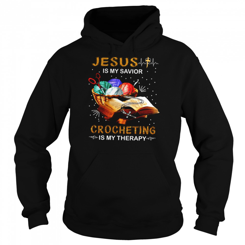 Jesus Is My Savior Crocheting Is My Therapy Unisex Hoodie