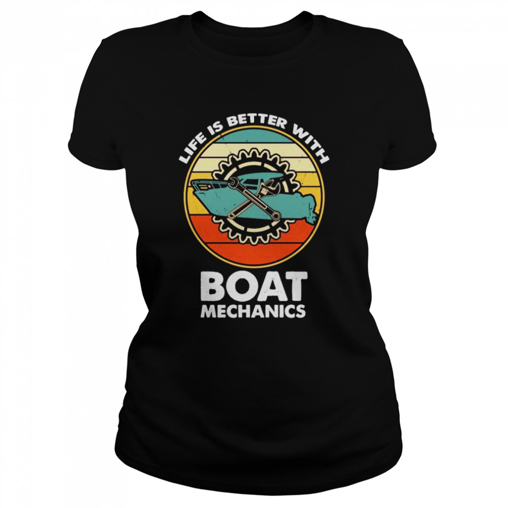 Life Is Better With Boat Mechanics Retro Classic Women's T-shirt