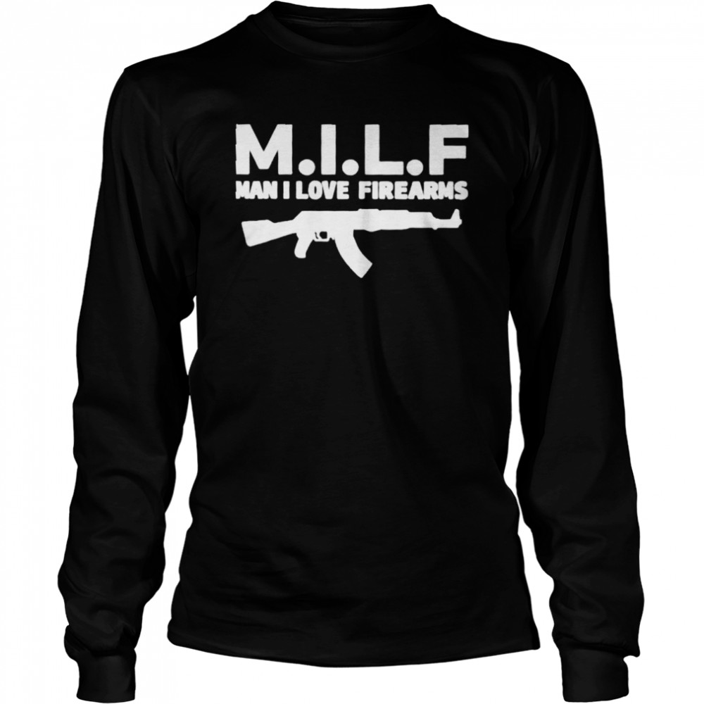 MILF Man I Love Firearms shirt Long Sleeved T-shirt