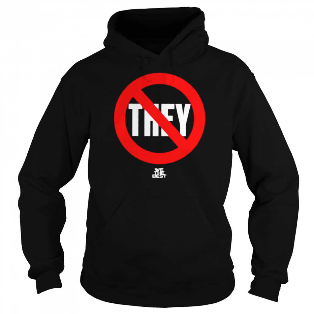 No They We The Best shirt Unisex Hoodie